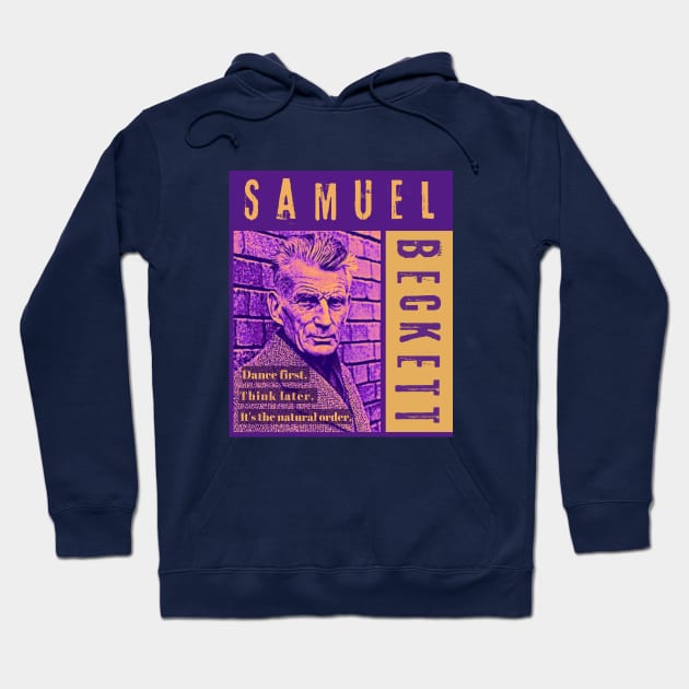 Samuel Beckett portrait and quote: Dance first. Think later. It's the natural order. Hoodie by artbleed